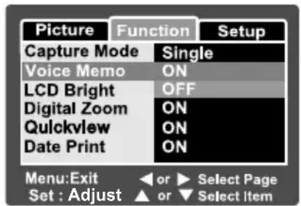 Picture Function Setup Capture Mode Single Voice Memo ON LCD Bright OFF Digital Zoom ON Quickview ON Date Print ON Menu:Exit or Select Page Set : Adjust or Select Item