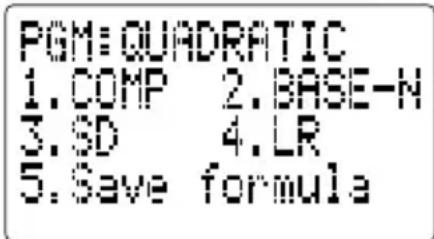 PGM: QUADRATIC 1.COMP 2.BASE-N 3.SD 4.LR 5.Save formula