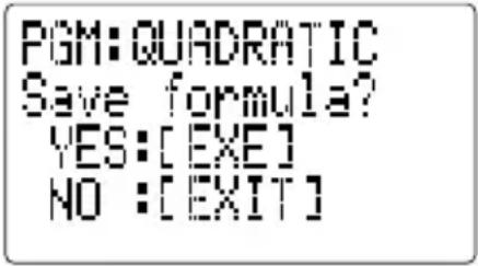 PGM:QUADRATIC Save formula? YES:[EXE] NO:[EXIT]
