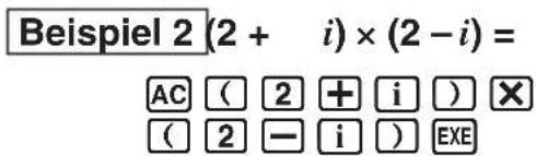 Beispiel 2 (2 + i) × (2 - i) = AC ( 2 + i ) ✗ ( 2 - i ) EXE