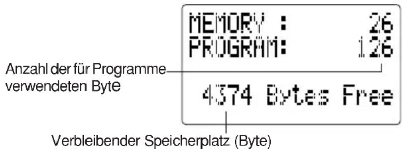 MEMORY : 26 PROGRAM : 1.26 Anzahl der für Programme verwendeten Byte 4374 Bytes Free Verbleibender Speicherplatz (Byte)