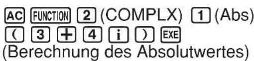 AC FUNCTION 2 (COMPLX) 1 (Abs) ( 3 + 4 i ) EXE (Berechnung des Absolutwertes)