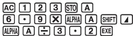 AC 1 2 3 STO A 6 • 9 ✗ ALPHA A SHIFT ▲ ALPHA A ÷ 3 • 2 EXE