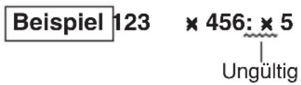 Beispiel 123 × 456: × 5 Ungültig