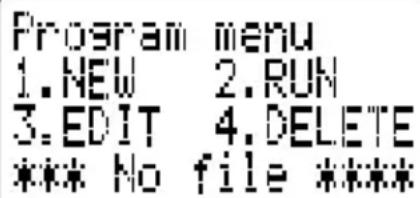 Program menu 1.NEW 2.RUN 3.EDIT 4.DELETE *** No file ****