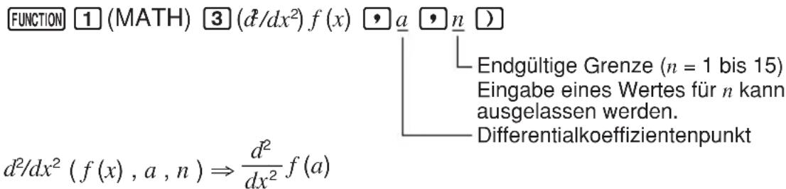 FUNCTION 1 (MATH) 3 (\u03c6/dx²) f(x) \u2197 a \u2197 n \u2197 Endgültige Grenze (n = 1 bis 15) Eingabe eines Wertes für n kann ausgelassen werden. Differentialkoeffizientenpunkt d²/dx² (f(x), a, n) ⇒ \frac{d²}{dx²} f(a)