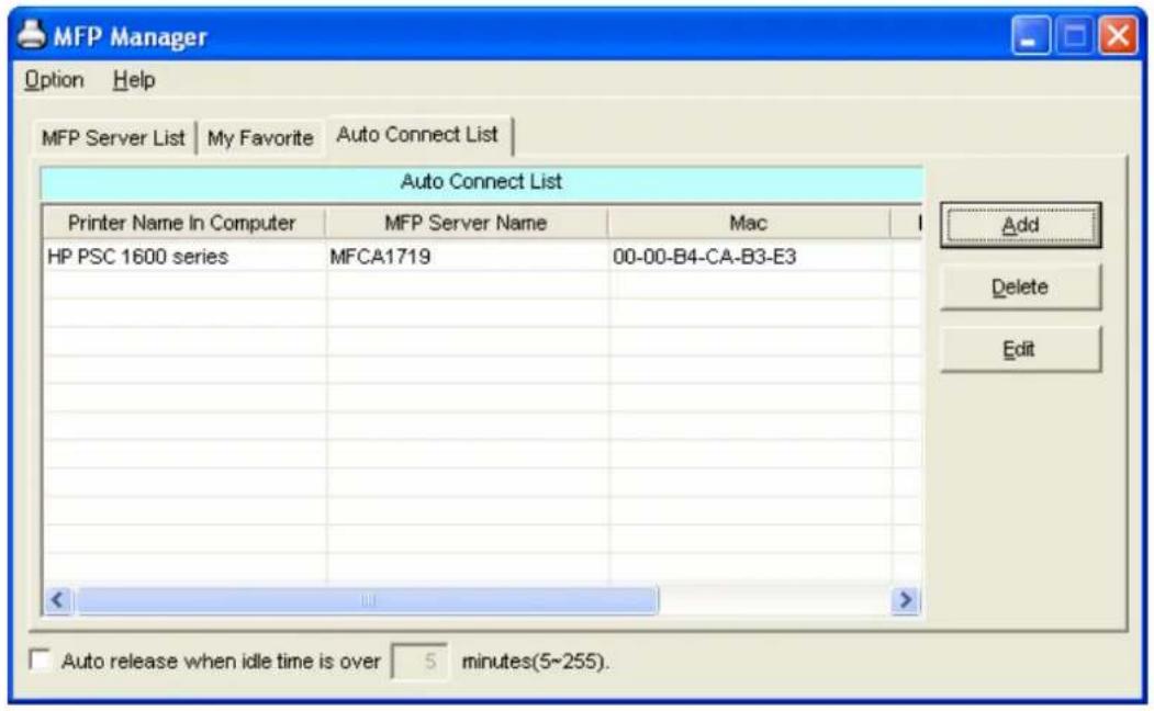 MFP Manager Option Help MFP Server List | My Favorite | Auto Connect List | Auto Connect List Printer Name In Computer MFP Server Name Mac HP PSC 1600 series MFCA1719 00-00-B4-CA-B3-E3 Add Delete Edit Auto release when idle time is over 5 minutes(5~255).