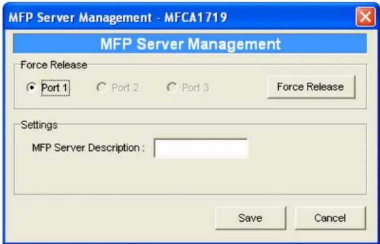 MFP Server Management - MFCA1719 MFP Server Management Force Release ● Port 1 ○ Port 2 ○ Port 3 Force Release Settings MFP Server Description : Save Cancel