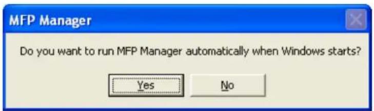 MFP Manager Do you want to run MFP Manager automatically when Windows starts? Yes No