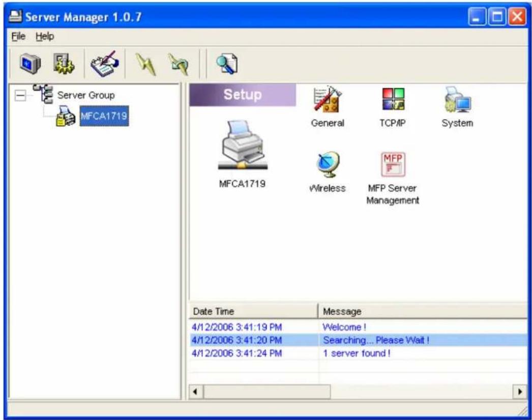 Server Manager 1.0.7 File Help Server Group MFCA1719 Setup General TCP/IP System MFCA1719 vWireless MFP Server Management Date Time Message 4/12/2006 3:41:19 PM Welcome ! 4/12/2006 3:41:20 PM Searching... Please Wait ! 4/12/2006 3:41:24 PM 1 server found !