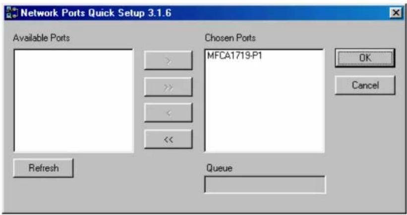 Network Ports Quick Setup 3.1.6 Available Ports Chosen Ports MFCA1719-P1 OK Cancel Refresh Queue