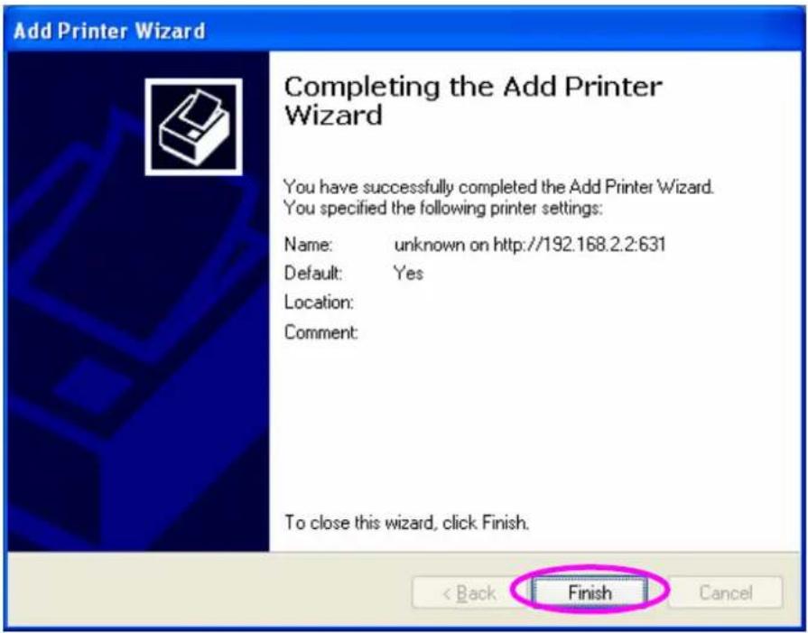 Add Printer Wizard Completing the Add Printer Wizard You have successfully completed the Add Printer Wizard. You specified the following printer settings: Name: unknown on http://192.168.2.2:631 Default: Yes Location: Comment: To close this wizard, click Finish. < Back Finish Cancel