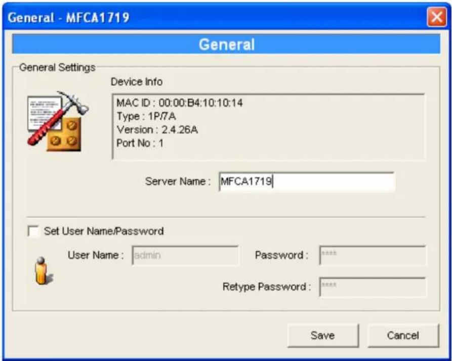 General - MFCA1719 General General Settings Device Info MAC ID : 00:00:B4:10:10:14 Type : 1P/7A Version : 2.4.26A Port No : 1 Server Name : MFCA1719 Set User Name/Password User Name : admin Password : Retype Password : Save Cancel