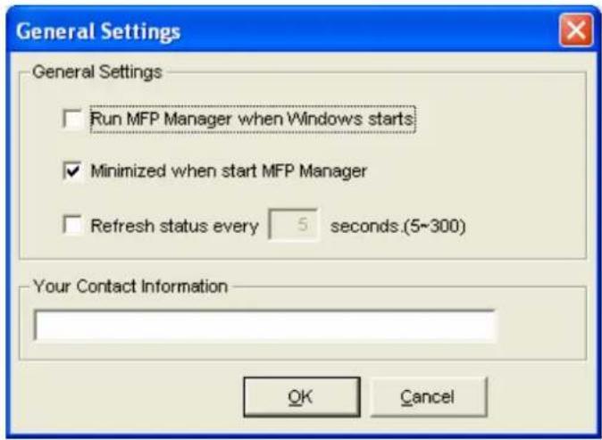 General Settings General Settings □ Run MFP Manager when Windows starts ✓ Minimized when start MFP Manager □ Refresh status every 5 seconds.(5~300) Your Contact Information OK Cancel