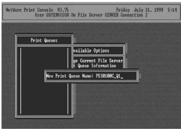NetWare Print Console U3.75 Friday July 31, 1998 5:14 User SUPERVISOR On File Server SERVER Connection 2 Print Queues available Options ge Current File Server t Queue Information New Print Queue Name: PS30100C_Q1_