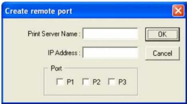 Create remote port Print Server Name: OK IP Address: Cancel Port P1 P2 P3
