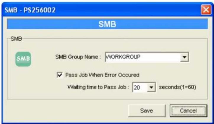 SMB - PS256002 SMB SMB Group Name : WORKGROUP ✓ Pass Job When Error Occured Waiting time to Pass Job : 20 seconds(1~60) Save Cancel