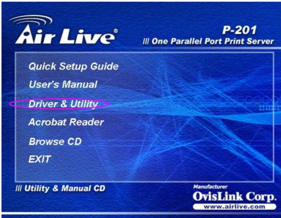 P-201 One Parallel Port Print Server Quick Setup Guide User's Manual Driver & Utility Acrobat Reader Browse CD EXIT Utility & Manual CD Manufacturer OvisLink Corp. www.airlive.com