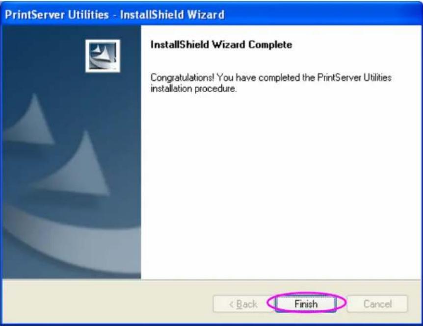 PrintServer Utilities - InstallShield Wizard InstallShield Wizard Complete Congratulations! You have completed the PrintServer Utilities installation procedure. < Back Finish Cancel