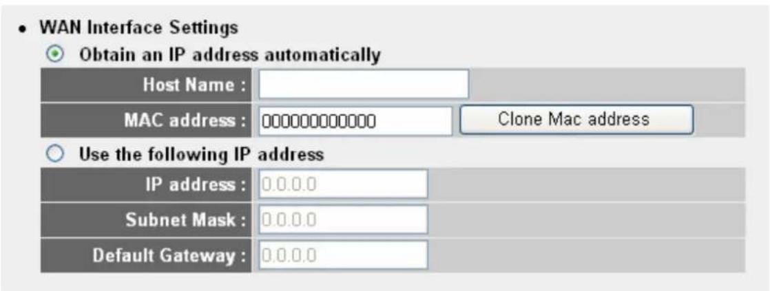 WAN Interface Settings Obtain an IP address automatically Host Name : MAC address : 000000000000 Clone Mac address Use the following IP address IP address : 0.0.0.0 Subnet Mask : 0.0.0.0 Default Gateway : 0.0.0.0