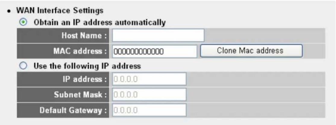 WAN Interface Settings Obtain an IP address automatically Host Name : MAC address : 000000000000 Clone Mac address Use the following IP address IP address : 0.0.0.0 Subnet Mask : 0.0.0.0 Default Gateway : 0.0.0.0