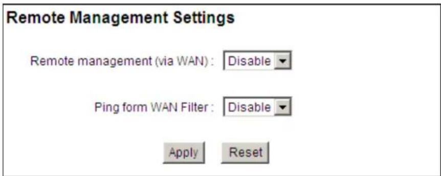 Remote Management Settings Remote management (via WAN) : Disable Ping form WAN Filter : Disable Apply Reset
