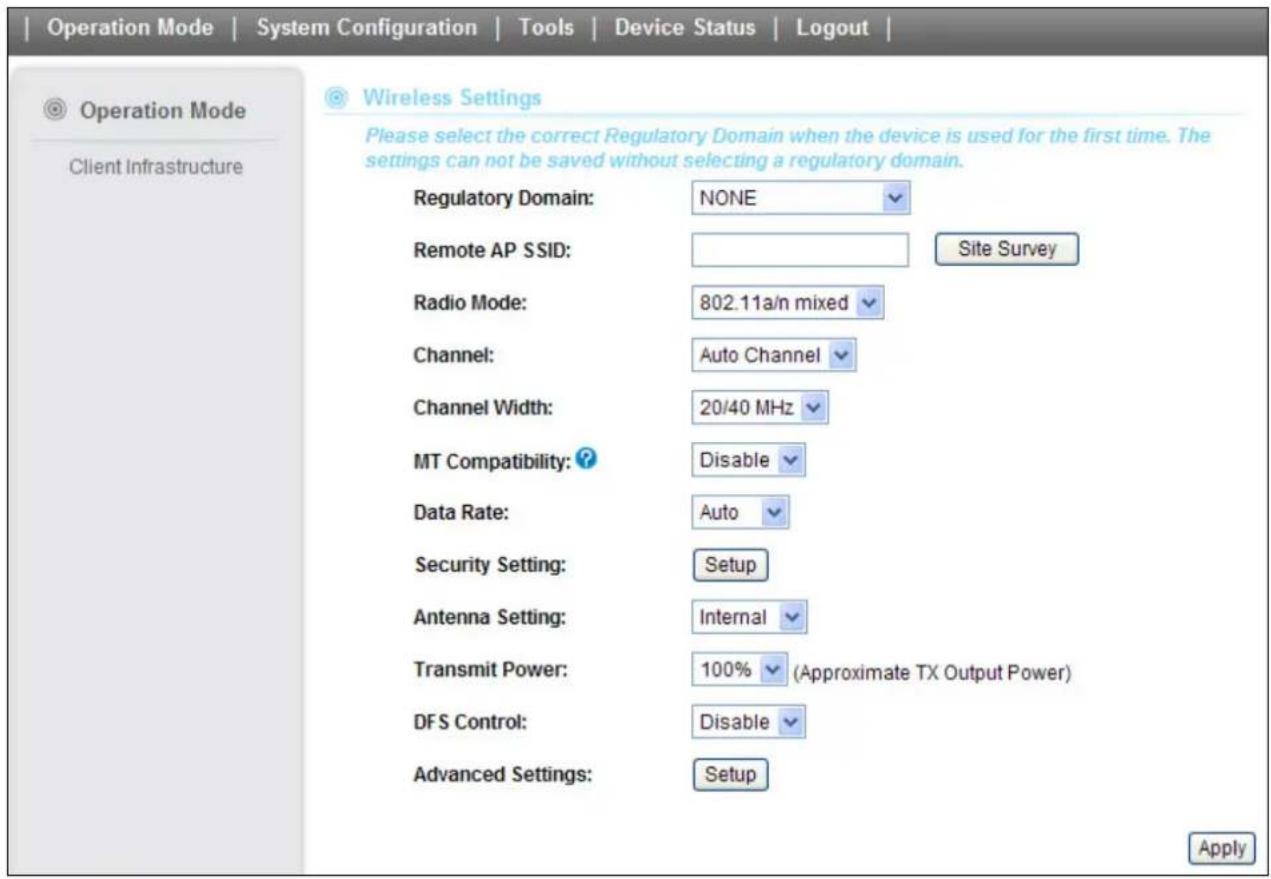 Operation Mode | System Configuration | Tools | Device Status | Logout | Operation Mode Client Infrastructure Wireless Settings Please select the correct Regulatory Domain when the device is used for the first time. The settings can not be saved without selecting a regulatory domain. Regulatory Domain: NONE Remote AP SSID: Site Survey Radio Mode: 802.11a/n mixed Channel: Auto Channel Channel Width: 20/40 MHz MT Compatibility: Disable Data Rate: Auto Security Setting: Setup Antenna Setting: Internal Transmit Power: 100% (Approximate TX Output Power) DFS Control: Disable Advanced Settings: Setup Apply