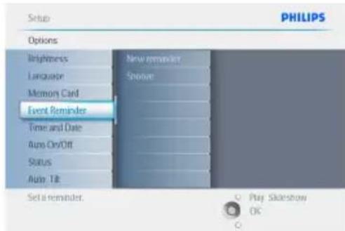 Setup PHILIPS Options Brightness Language Memory Card Event Reminder Time and Date Auto On/Off Status Auto Tilt Set a reminder. New reminder Shower Play Skideshow OK