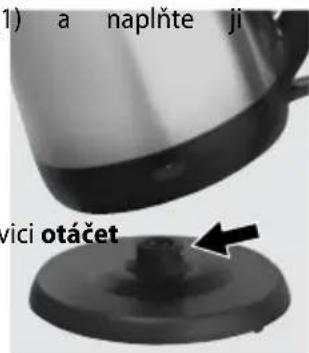 1) a naplňte ji vici otáčet