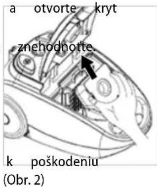 a otvorte kryt znehodnotte. k poškodeniu (Obr. 2)