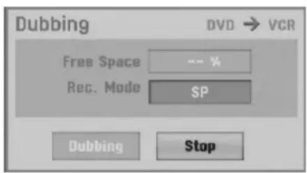 Dubbing DVD → VCR Free Space --- % Rec. Mode SP Dubbing Stop