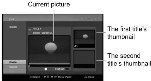 Current picture EAT Divide TITLE 1 01/01 00:00:54 #1 Divide Cancel 0:00:00 00 The first title's thumbnail The second title's thumbnail Select > II << >> Have Paint > Close