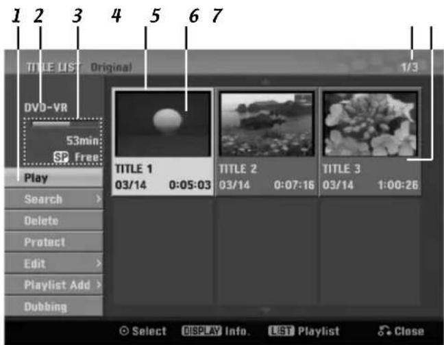 1 2 3 4 5 6 7 TITLE LIST Original DVD-VR 53min SP Free Play Search > Delete Protect Edit > Playlist Add > Dubbing TITLE 1 03/14 0:05:03 TITLE 2 03/14 0:07:16 TITLE 3 03/14 1:00:26 Select DISPLAY Info. LIST Playlist Close