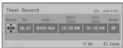 Timer Record 104 min Free Media Ch. Dots Start TIME End TIME Muds DVD Ch.43 01/01 Sun 12:02 AM 12:32 AM SP OK Close