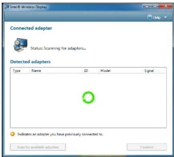 Intel® Wireless Display Help Connected adapter Status: Scanning for adapters... Detected adapters Type Name ID Model Signal Indicates an adapter you have previously connected to. Scan for available adapters Connect