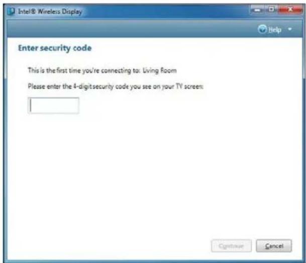 Intel® Wireless Display Enter security code This is the first time you're connecting to: Living Room Please enter the 4-digit security code you see on your TV screen: Continue Cancel