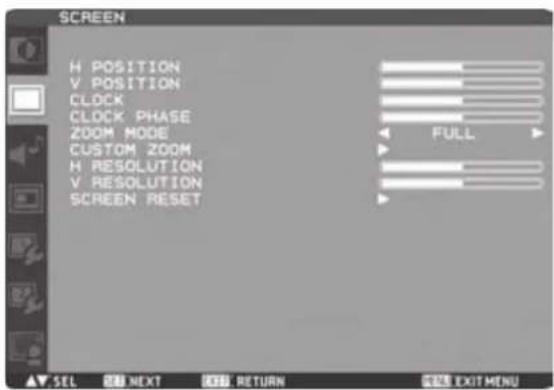 SCREEN H POSITION V POSITION CLOCK CLOCK PHASE ZOOM MODE CUSTOM ZOOM H RESOLUTION V RESOLUTION SCREEN RESET FULL SEL NEXT RETURN EXIT MENU