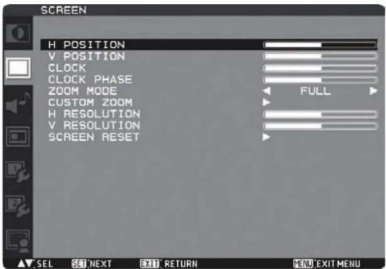 SCREEN H POSITION V POSITION CLOCK CLOCK PHASE ZOOM MODE CUSTOM ZOOM H RESOLUTION V RESOLUTION SCREEN RESET FULL ▲▼ SEL SET 'NEXT EXIT' RETURN MENU 'EXIT MENU'