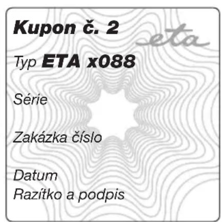 Kupon č. 2 Typ ETA x088 Série Zakázka číslo Datum Razítko a podpis