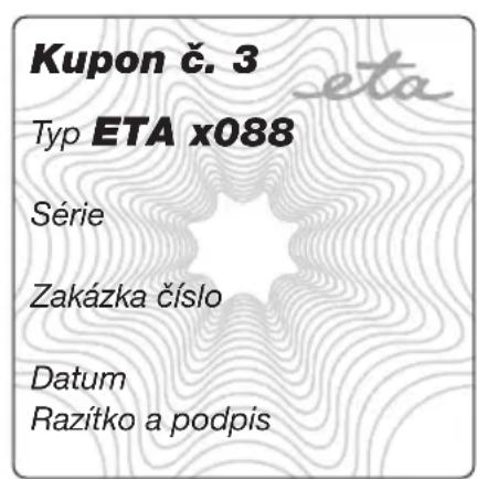 Kupon č. 3 Typ ETA x088 Série Zakázka číslo Datum Razítko a podpis