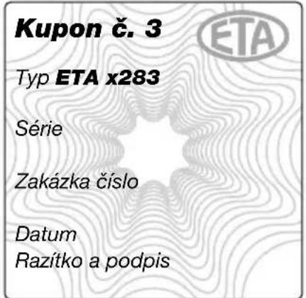 Kupon č. 3 Typ ETA x283 Série Zakázka číslo Datum Razítko a podpis