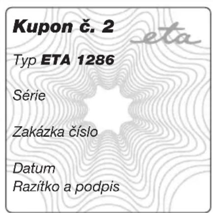 Kupon č. 2 Typ ETA 1286 Série Zakázka číslo Datum Razítko a podpis