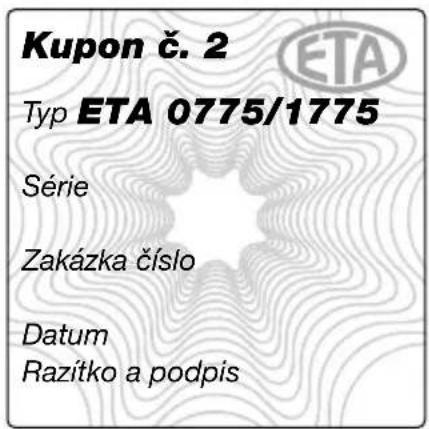 Kupon č. 2 Typ ETA 0775/1775 Série Zakázka číslo Datum Razítko a podpis