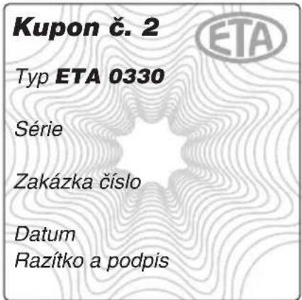 Kupon č. 2 Typ ETA 0330 Série Zakázka číslo Datum Razítko a podpis