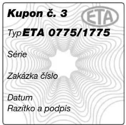 Kupon č. 3 Typ ETA 0775/1775 Série Zakázka číslo Datum Razítko a podpis