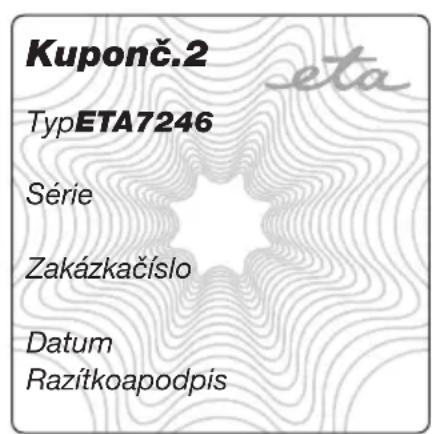 Kuponč.2 TypETA7246 Série Zakázkačíslo Datum Razítkoapodpis