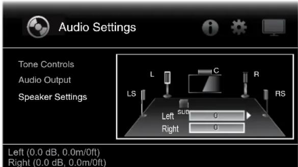Audio Settings Tone Controls Audio Output Speaker Settings LS L C R RS Left SLD 0 Right 0 Left (0.0 dB, 0.0m/0ft) Right (0.0 dB, 0.0m/0ft)
