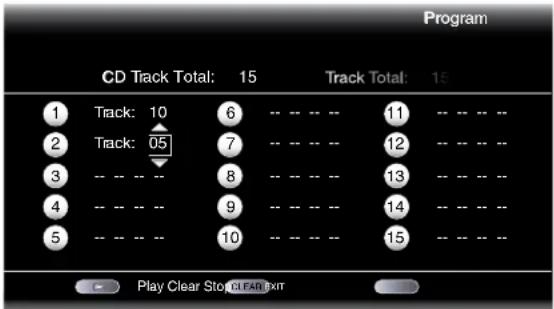 Program CD Track Total: 15 Track Total: 15 1 Track: 10 6 -- -- -- 11 -- -- -- 2 Track: 05 7 -- -- -- 12 -- -- -- 3 -- -- -- 8 -- -- -- 13 -- -- -- 4 -- -- -- 9 -- -- -- 14 -- -- -- 5 -- -- -- 10 -- -- -- 15 -- -- -- Play Clear Stop CLEAR EXIT
