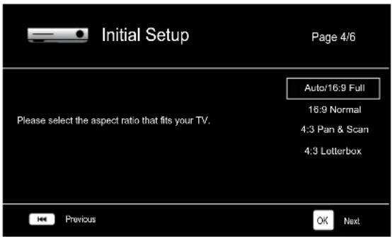 Initial Setup Page 4/6 Please select the aspect ratio that fits your TV. Auto/16:9 Full 16:9 Normal 4:3 Pan & Scan 4:3 Lottarbox Previous OK Next
