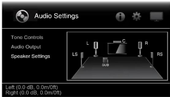 Audio Settings Tone Controls Audio Output Speaker Settings LS L C R RS SUB Left (0.0 dB, 0.0m/0ft) Right (0.0 dB, 0.0m/0ft)